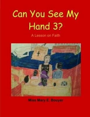 Can You See My Hand 3? A Lesson on Faith Can You See My Hand 3? A Lesson on Faith