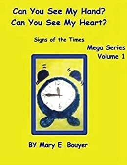 Can You See My Hand? Can You See My Heart? Signs of the times Mega Series Story & Workbook Can You See My Hand? Can You See My Heart? Signs of the times Mega Series Story & Workbook