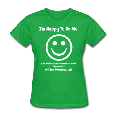I'm Happy To  Be Me  -Green T-shirt