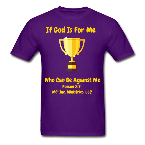 IF God IS For ME Who can be against me - Purple Power Up T-shirt- Men/ Unisex IF God IS For ME Who can be against me - Purple Power Up T-shirt- Men/ Unisex