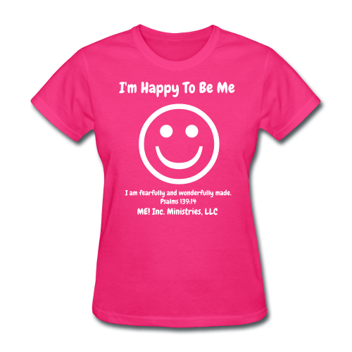 I'm Happy To Be Me-  Fearfully and wonderfully made -Fuchsia T-shirt