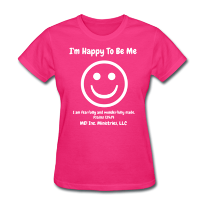 I'm Happy To Be Me-  Fearfully and wonderfully made -Fuchsia T-shirt