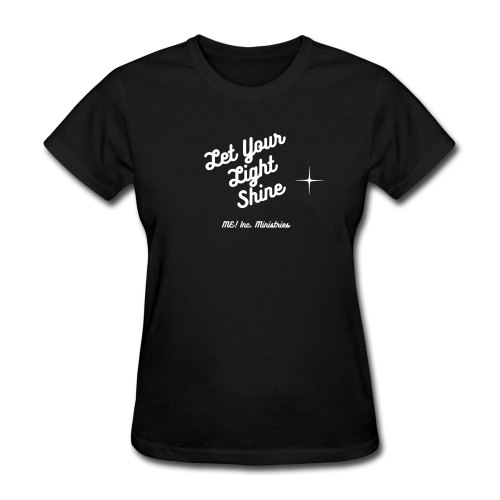 ME! Inc. Ministries: Let Your Light Shine- Women Black Theme T-shirt ME! Inc. Ministries: Let Your Light Shine- Women Black Theme T-shirt
