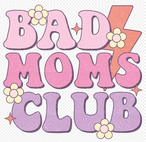 Bad Moms Club DTF Heat Transfer