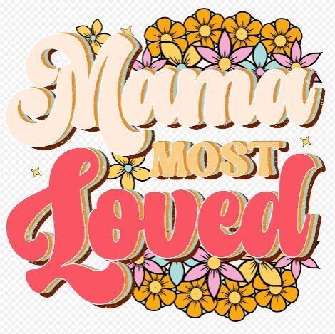 Mama Most Loved DTF Heat Transfer