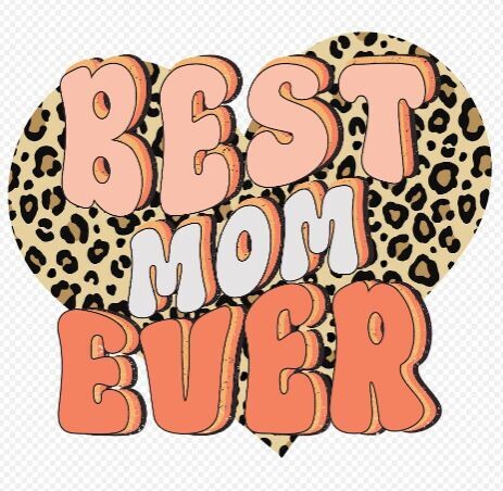 Best Mom Ever  DTF Heat Transfer
