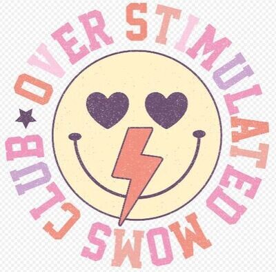 Over Stimulated Moms Club DTF Heat Transfer