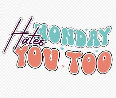 Monday Hates You Too DTF Heat Transfer