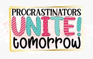 Procrastinators Unite Tomorrow DTF Heat Transfer