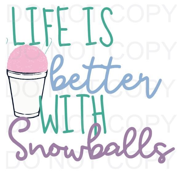 Life is Better with Snowballs DTF Heat Transfer