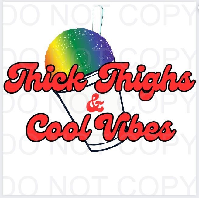 Thick Thighs and Cool Vibes Snowball  DTF Heat Transfer