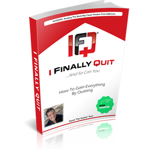 I Finally Quit...And So Can You: How to Gain Everything by Quitting (162 page Paperback Book)