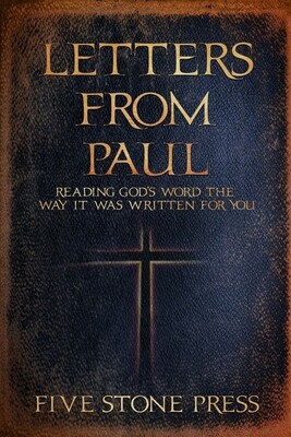 Letters From Paul: Reading God’s Word the Way It Was Written For You