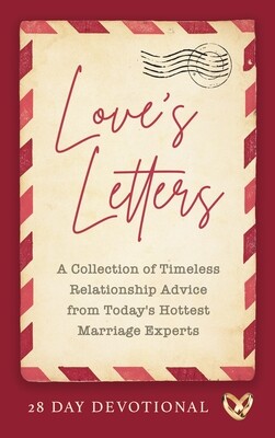 Love’s Letters (A Collection of Timeless Relationship Advice from Today’s Hottest Marriage Experts)
