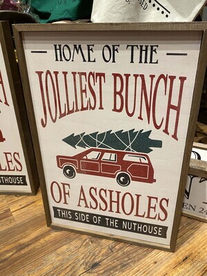 Home Of The Jolliest Bunch Of Assholes This Side Of The Nuthouse 12x18