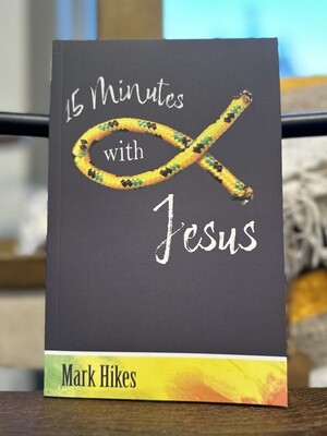 15 Minutes with Jesus by Mark Hikes