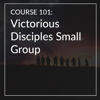 Course 101: Victorious Disciples Small Group