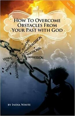 How to Overcome Obstacles From Your Past- Volume 3