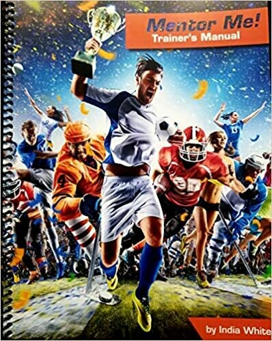 Mentor Me! Trainer’s Manual