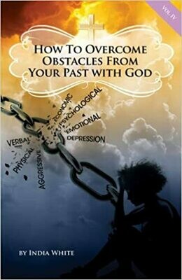 How to Overcome Obstacles From Your Past- Volume 4