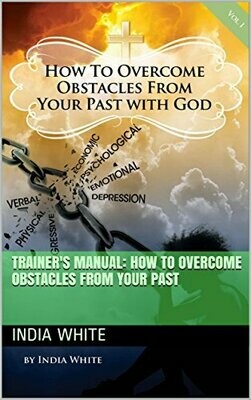 How to Overcome Obstacles From Your Past Trainer’s Manual