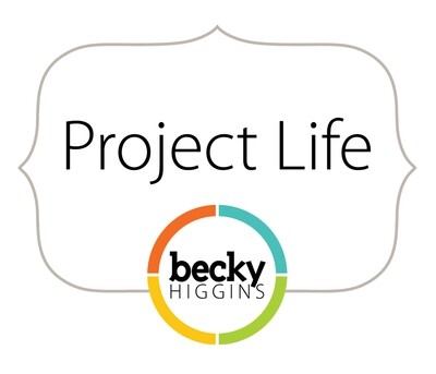 PROJECT LIFE BY BECKY HIGGINS