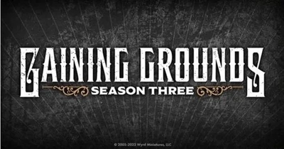 Gaining Grounds Season Three - Malifaux - Wyrd