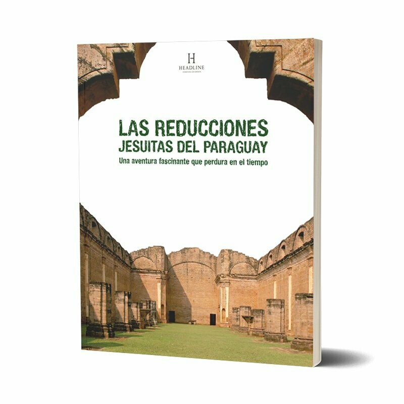 LAS REDUCCIONES JESUITAS DEL PARAGUAY
