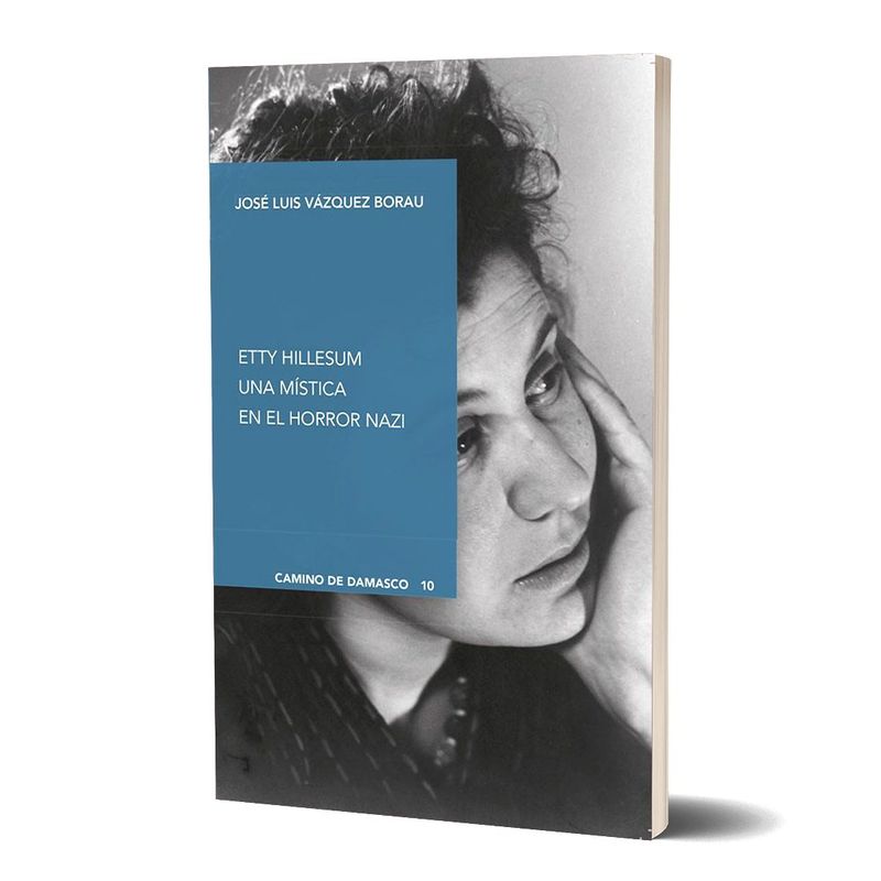 ETTY HILLESUM. UNA MÍSTICA EN EL HONOR NAZI. José Luis Vázquez Borau