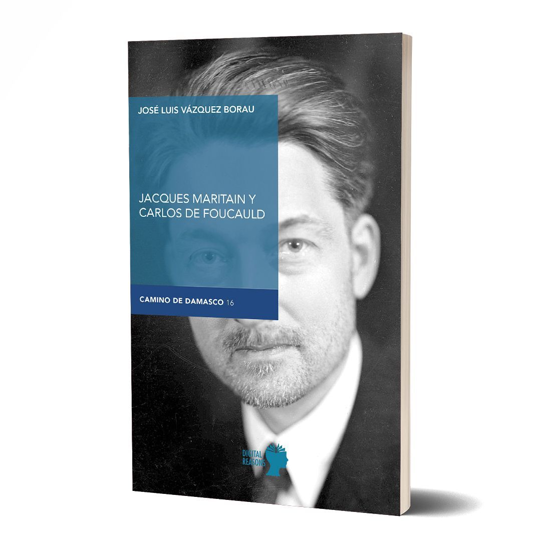 JACQUES MARITAIN Y CARLOS DE FOUCAULD. José Luis Vázquez Borau