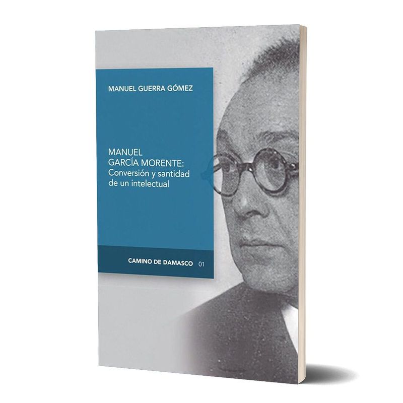 MANUEL GARCÍA MORENTE: CONVERSIÓN Y SANTIDAD DE UN INTELECTUAL. Manuel Guerra Gómez
