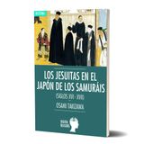 LOS JESUITAS EN EL JAPÓN DE LOS SAMURÁIS. Osami Takizawa