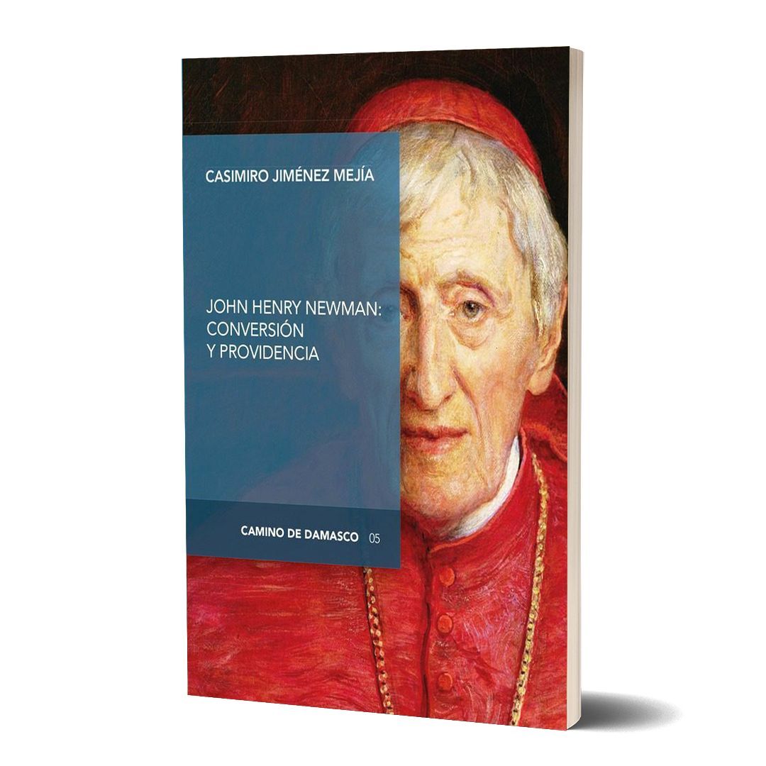 JOHN HENRY NEWMAN: CONVERSIÓN Y PROVIDENCIA. Casimiro Jiménez Mejía