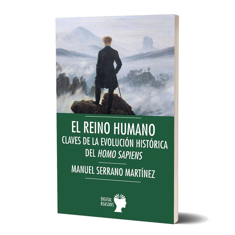 EL REINO HUMANO. CLAVES DE LA EVOLUCIÓN HISTÓRICA DEL HOMO SAPIENS. Manuel Serrano Martínez