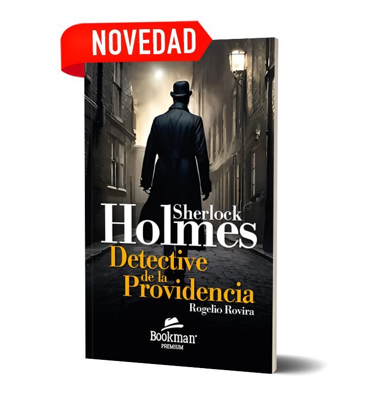 SHERLCOK HOLMES, DETECTIVE DE LA PROVIDENCIA. Rogelio Rovira