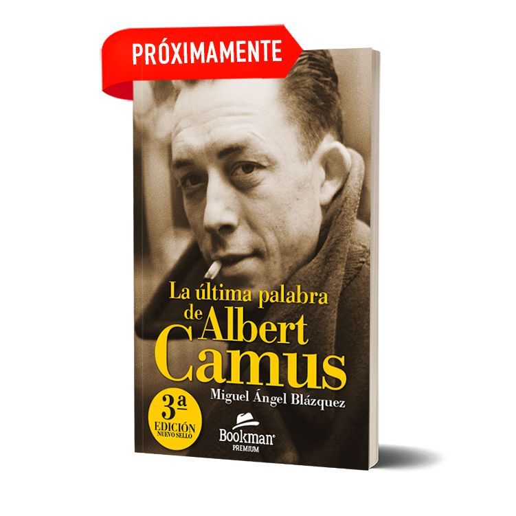 LA ÚLTIMA PALABRA DE ALBERT CAMUS. PRÓXIMO LANZAMIENTO 3ª ED