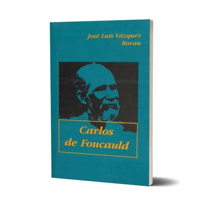 Carlos de Foucauld. José Luis Vázquez Borau