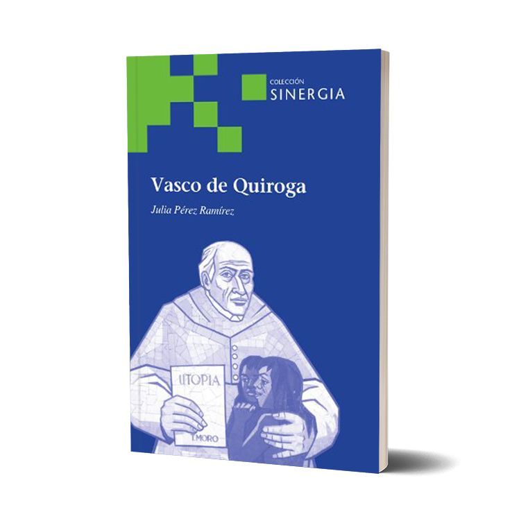 Vasco de Quiroga. Julia Pérez Ramírez