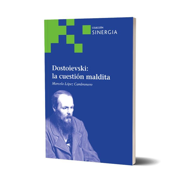 Dostoievski: la cuestión maldita. Marcelo López Cambronero