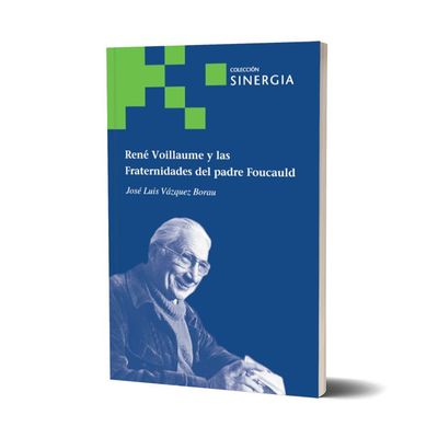 René Voillaume y las fraternidades del padre Foucauld. José Luis Vázquez Borau René Voillaume y las fraternidades del padre Foucauld. José Luis Vázquez Borau