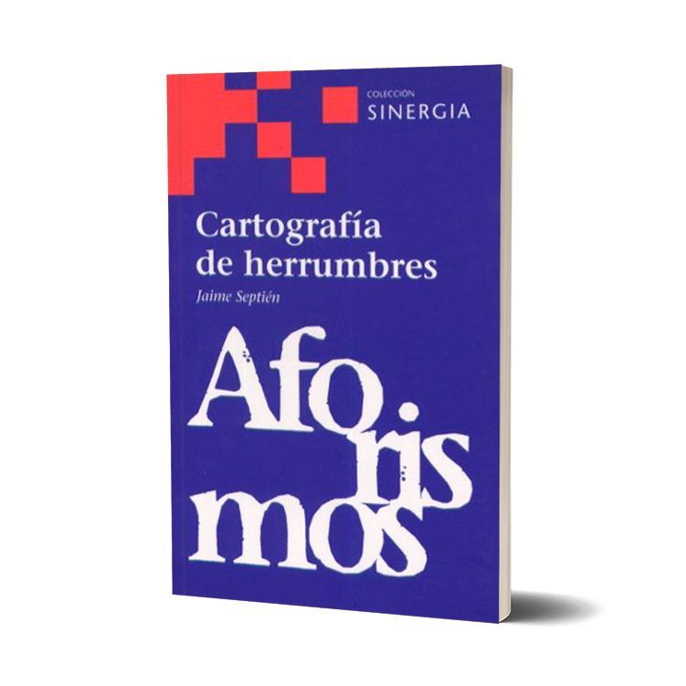 Cartografía de herrumbres (Aforismos). Jaime Septién