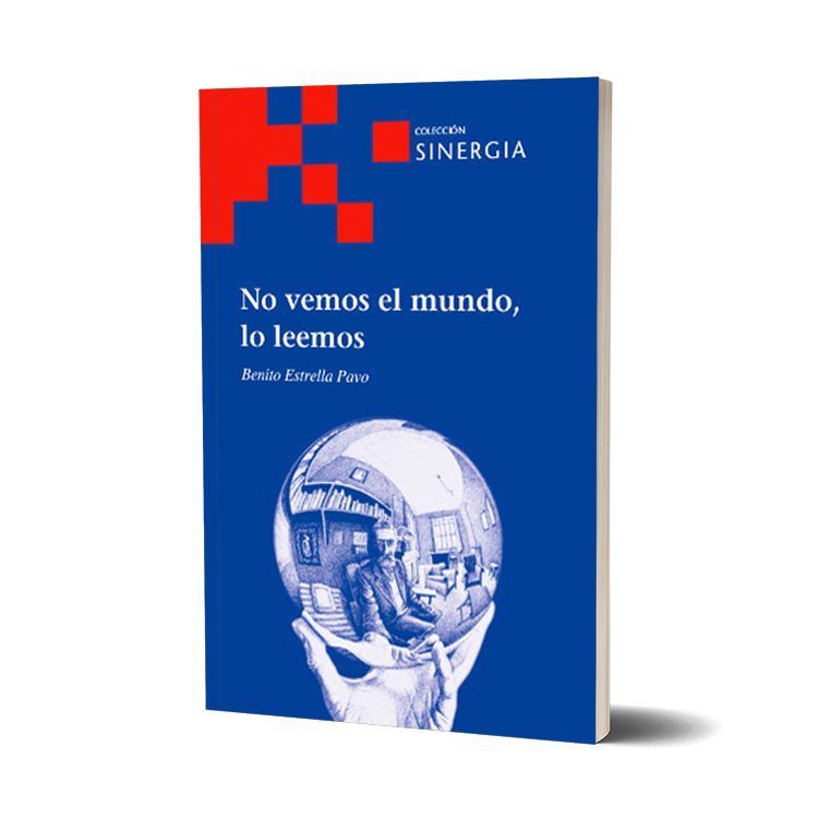 No vemos el mundo, lo leemos. Benito Estrella Pavo