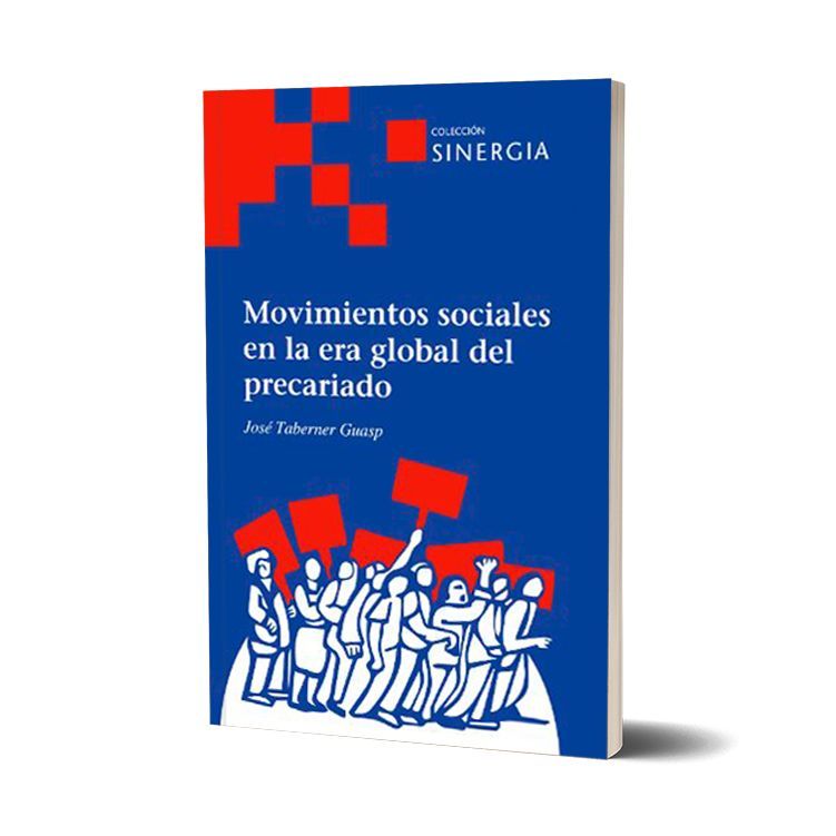 Movimientos sociales en la era global del precariado. José Taberner Guasp