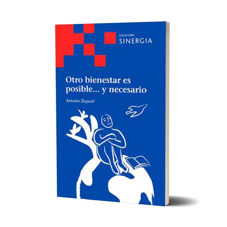 Otro bienestar es posible... y necesario. Antonio Zugasti