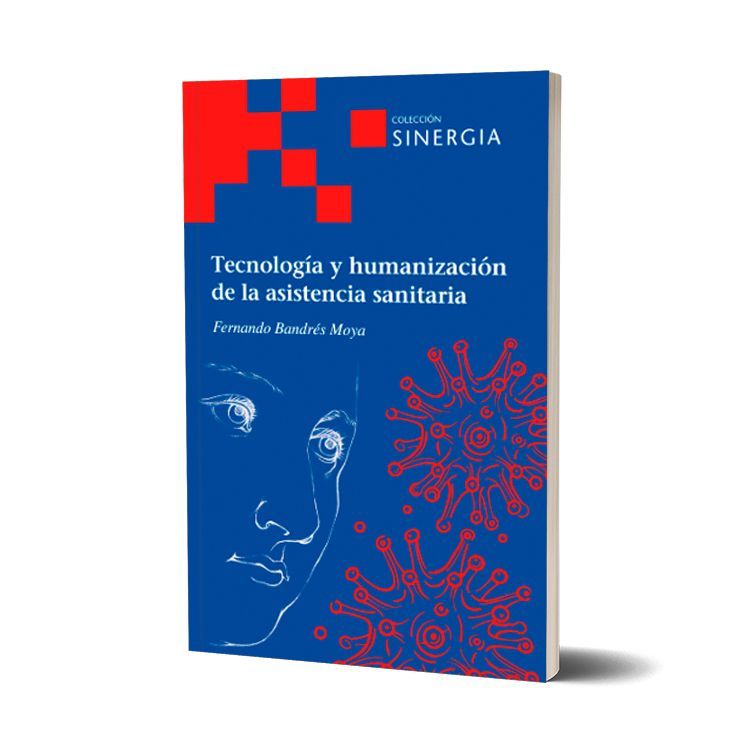Tecnología y humanización de la asistencia sanitaria. Fernando Bandrés Moya