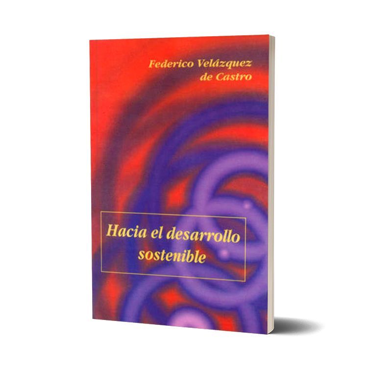 Hacia el desarrollo sostenible. Federico Velázquez de Castro González