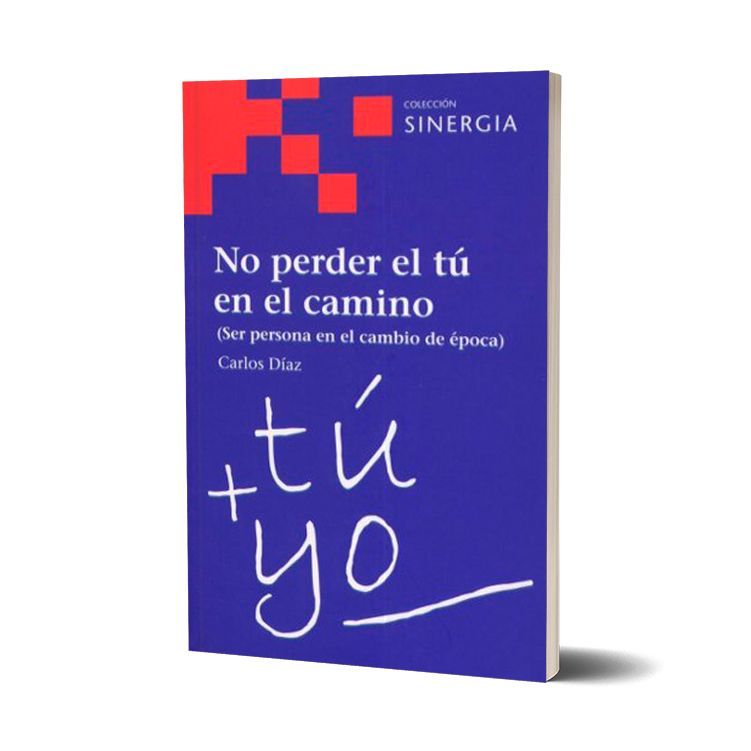 No perder el tú en el camino. Carlos Díaz