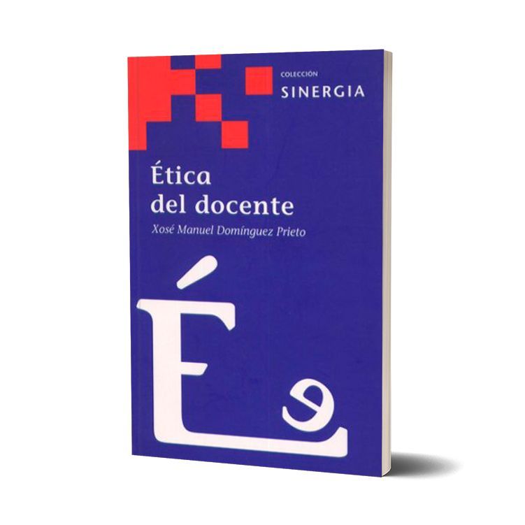 Ética del docente. Xosé Manuel Domínguez Prieto