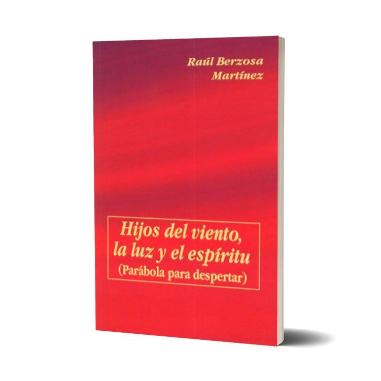 Hijos del Viento, la Luz y el Espíritu. Raúl Berzosa Martínez