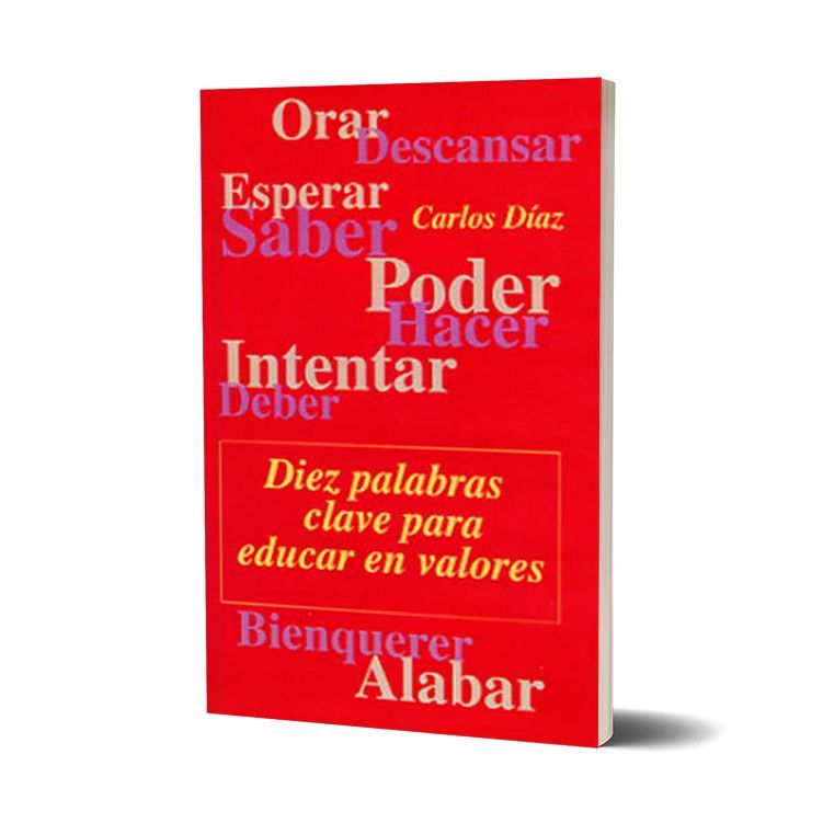 Diez palabras clave para educar en valores. Carlos Díaz